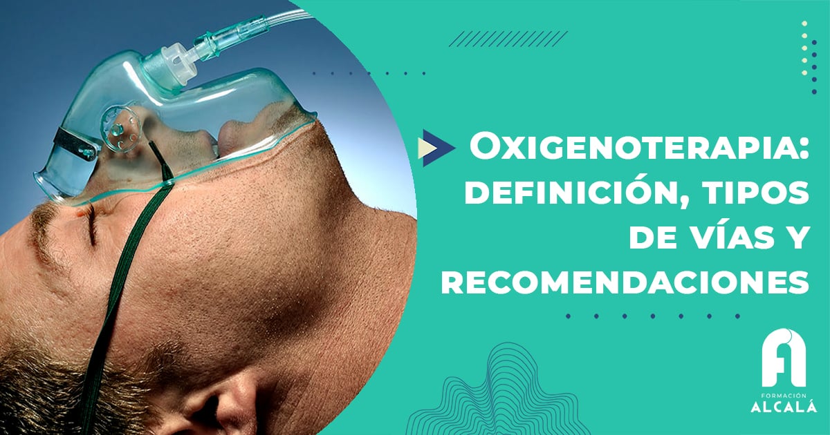 Imagen de 🔎 Oxigenoterapia: definición, tipos de vías y recomendaciones